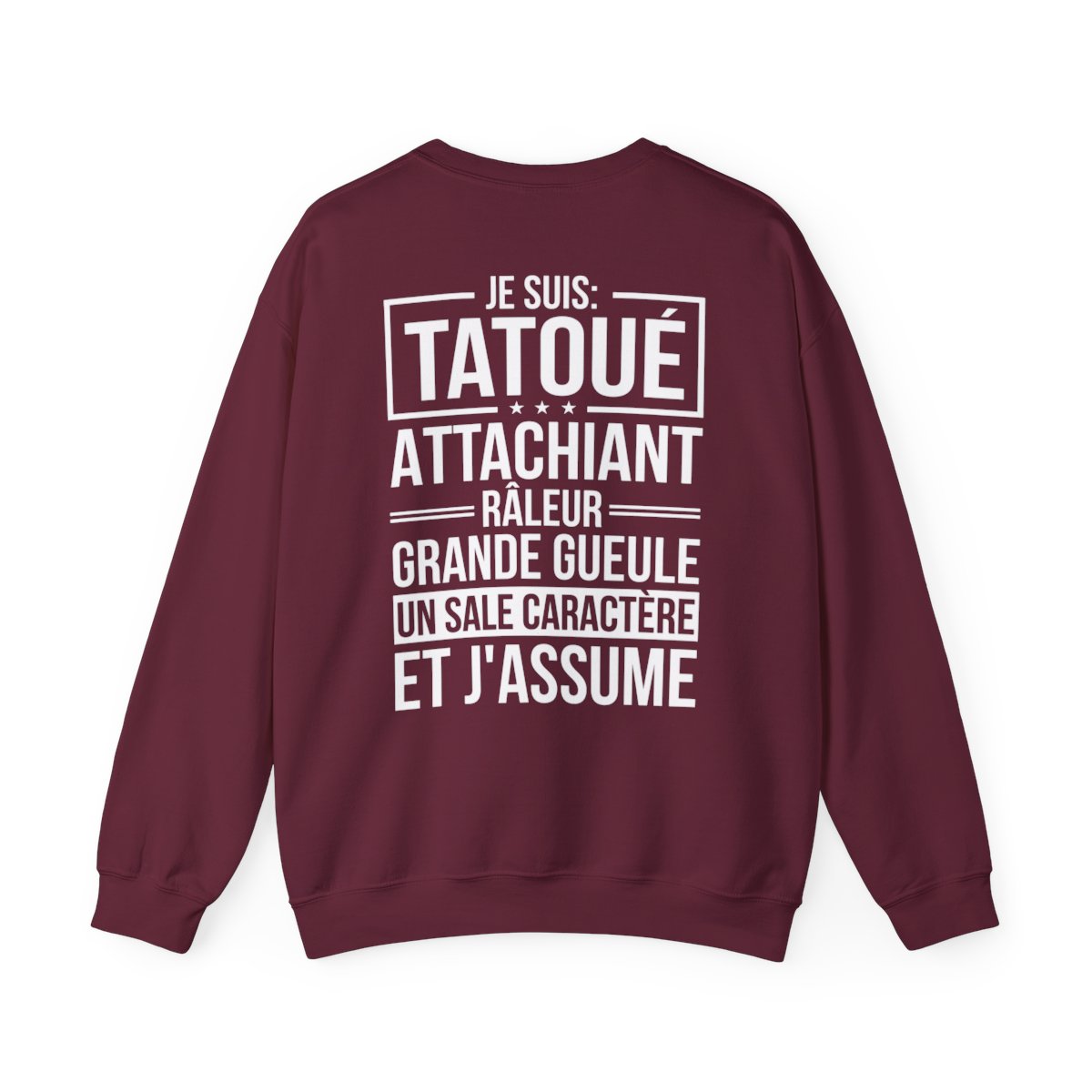 Je suis tatoué, attachiant, râleur, grande gueule, un sale caractère et j'assume