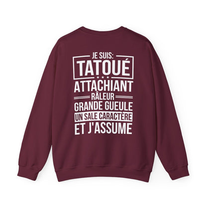 Je suis tatoué, attachiant, râleur, grande gueule, un sale caractère et j'assume