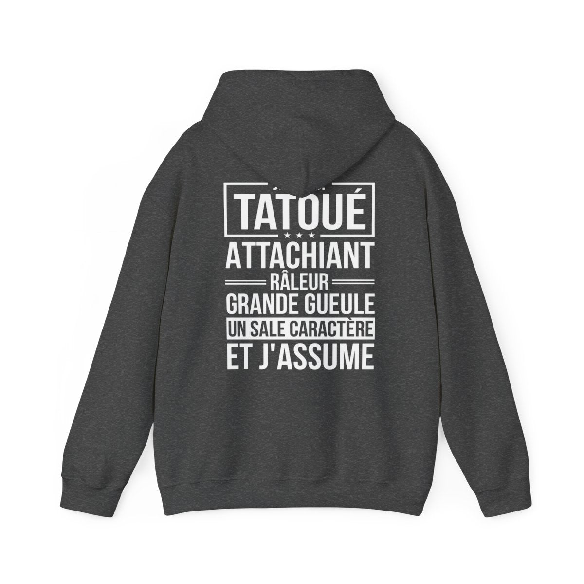 Je suis tatoué, attachiant, râleur, grande gueule, un sale caractère et j'assume