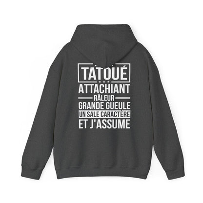 Je suis tatoué, attachiant, râleur, grande gueule, un sale caractère et j'assume