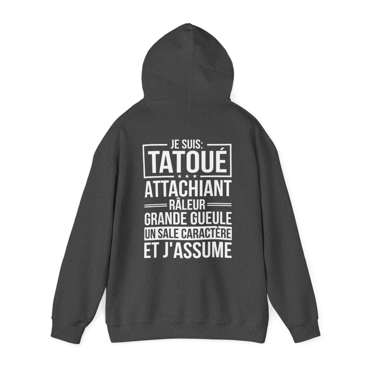 Je suis tatoué, attachiant, râleur, grande gueule, un sale caractère et j'assume