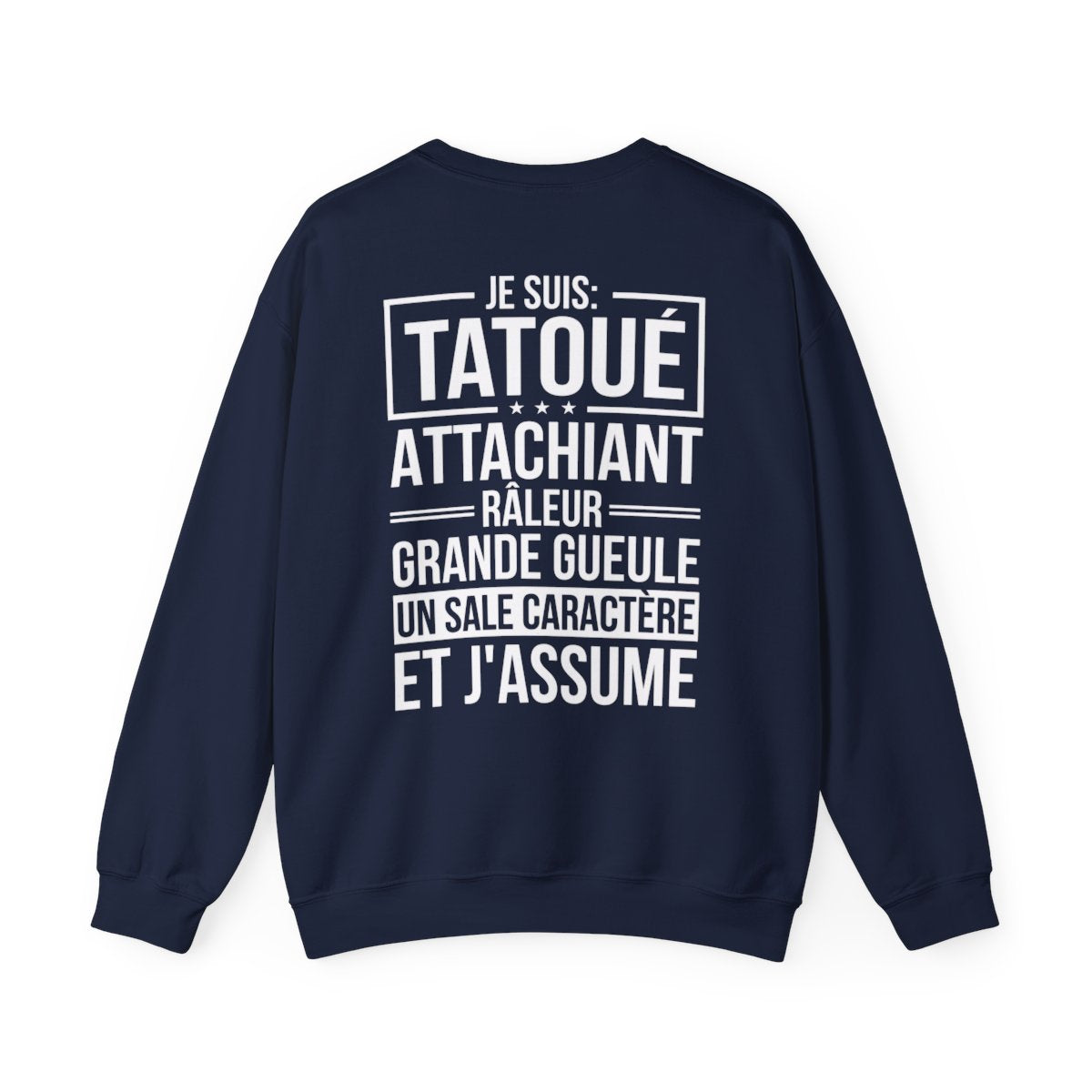 Je suis tatoué, attachiant, râleur, grande gueule, un sale caractère et j'assume