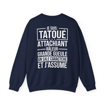 Je suis tatoué, attachiant, râleur, grande gueule, un sale caractère et j'assume
