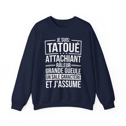 Je suis tatoué, attachiant, râleur, grande gueule, un sale caractère et j'assume