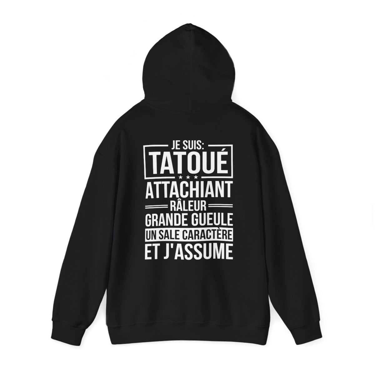 Je suis tatoué, attachiant, râleur, grande gueule, un sale caractère et j'assume