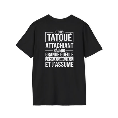 Je suis tatoué, attachiant, râleur, grande gueule, un sale caractère et j'assume
