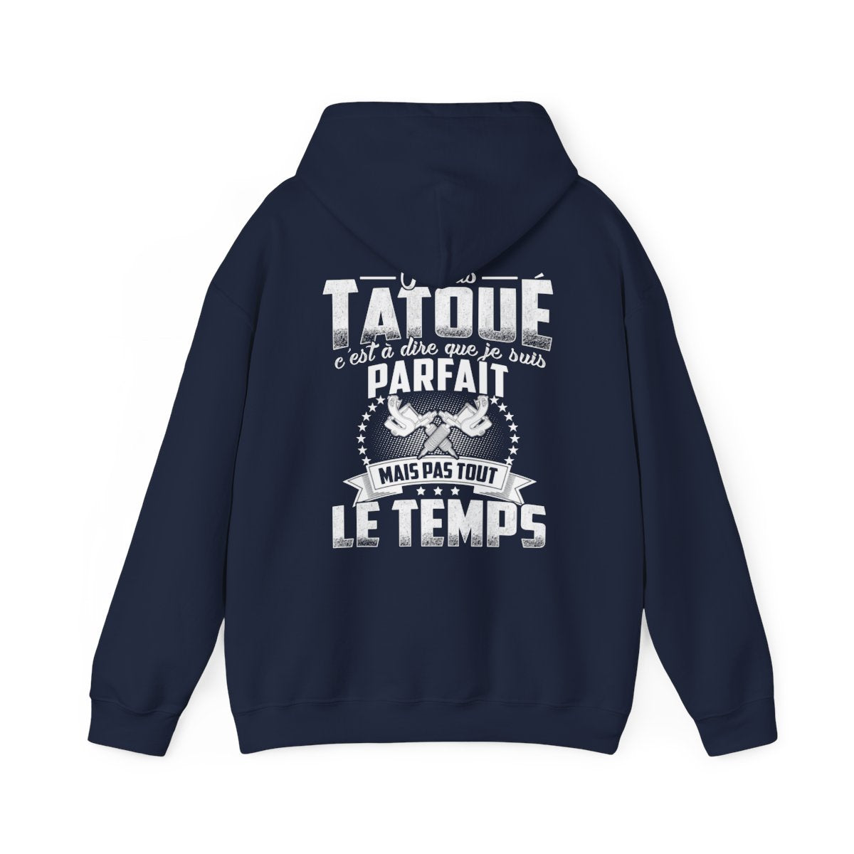Je suis tatoué c'est à dire que je suis parfait mais pas tout le temps