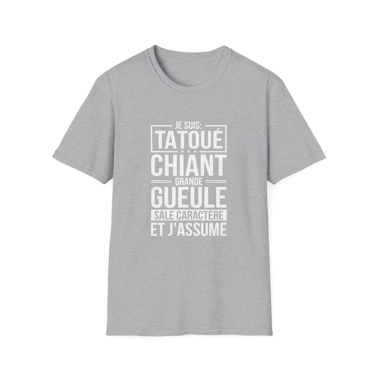 Je suis tatoué, chiant, grande gueule, sale caractère et j'assume