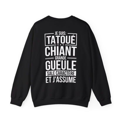 Je suis tatoué, chiant, grande gueule, sale caractère et j'assume