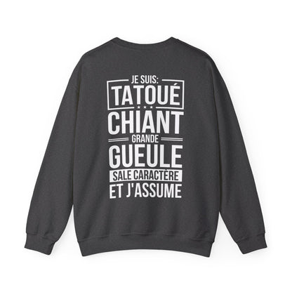 Je suis tatoué, chiant, grande gueule, sale caractère et j'assume