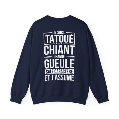 Je suis tatoué, chiant, grande gueule, sale caractère et j'assume