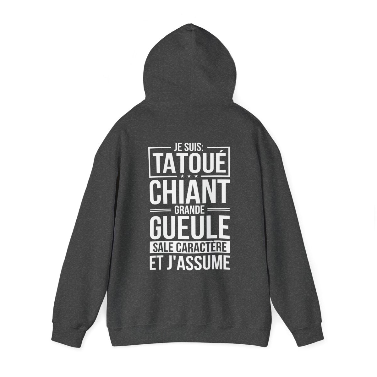 Je suis tatoué, chiant, grande gueule, sale caractère et j'assume