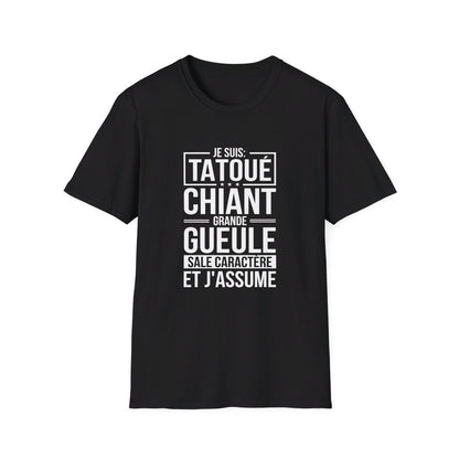 Je suis tatoué, chiant, grande gueule, sale caractère et j'assume