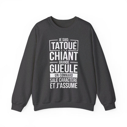 Je suis tatoué, chiant, grande gueule, un connard, sale caractère et j'assume
