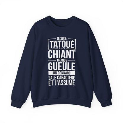 Je suis tatoué, chiant, grande gueule, un connard, sale caractère et j'assume
