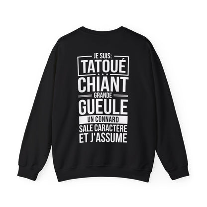 Je suis tatoué, chiant, grande gueule, un connard, sale caractère et j'assume