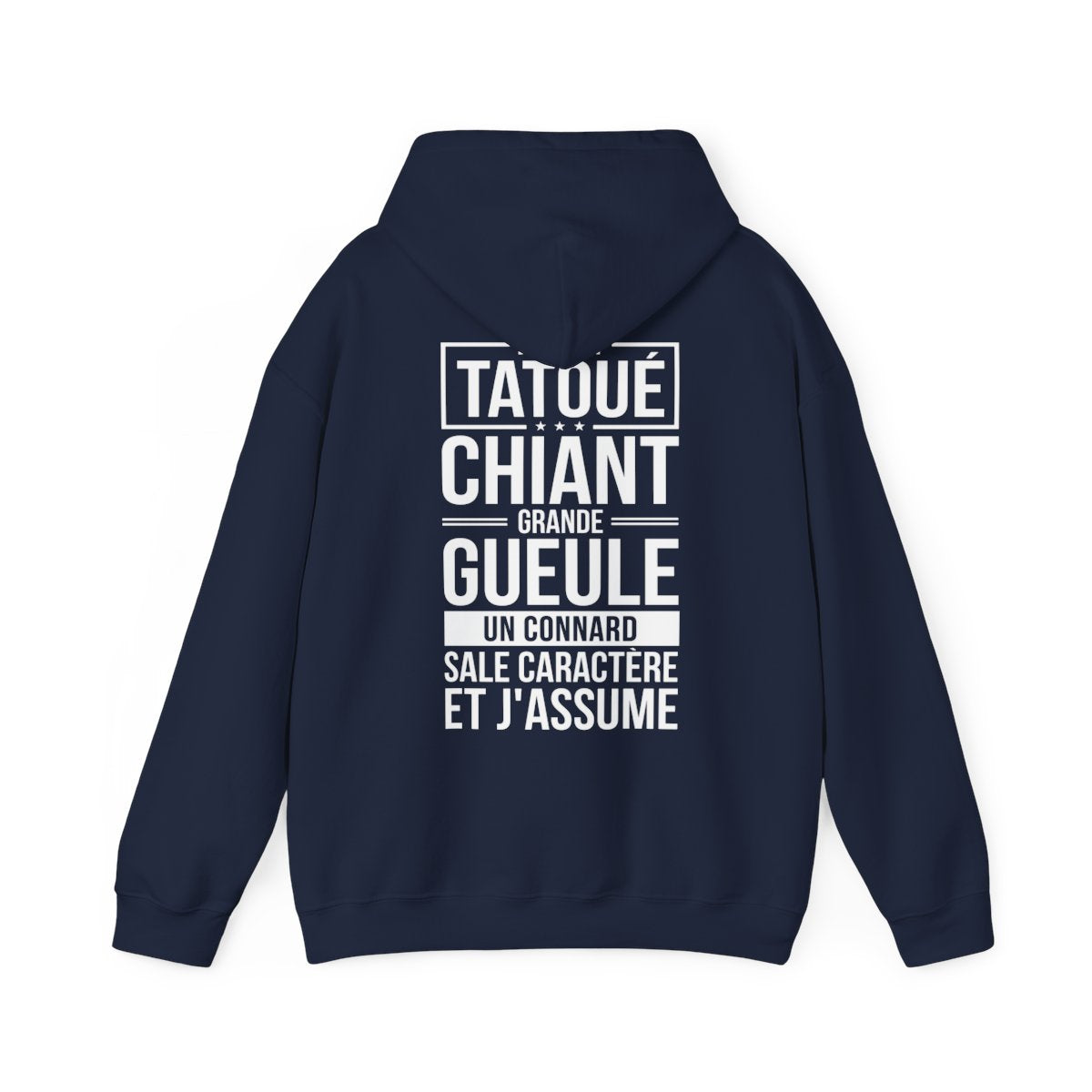 Je suis tatoué, chiant, grande gueule, un connard, sale caractère et j'assume