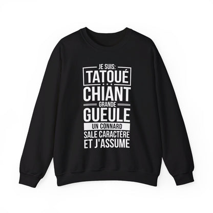 Je suis tatoué, chiant, grande gueule, un connard, sale caractère et j'assume