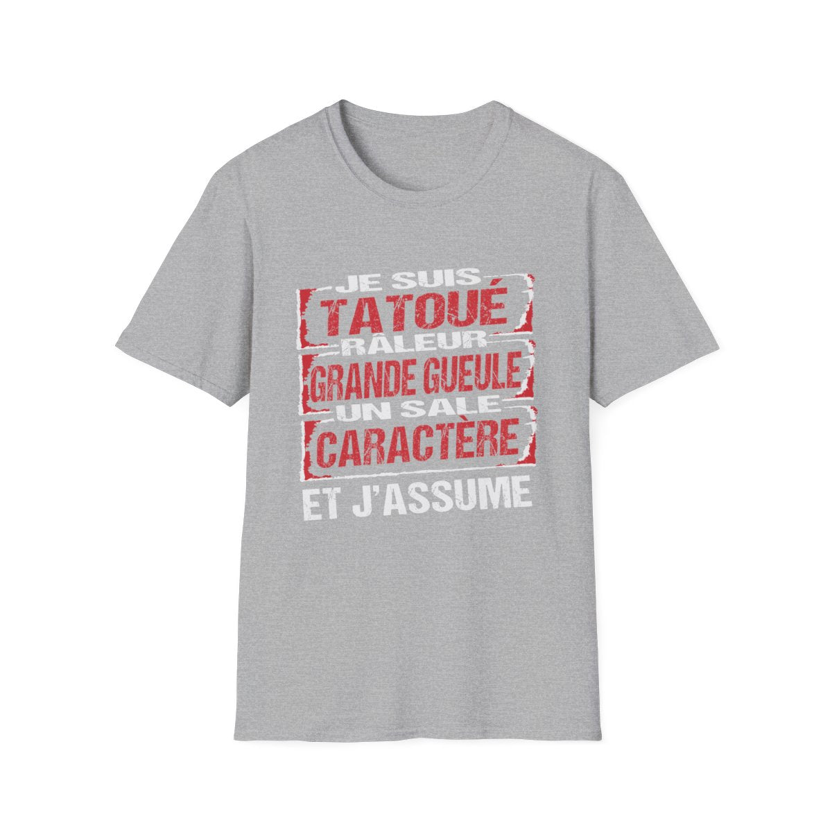 Je suis tatoué, chiant, râleur, grande gueule et j'assume