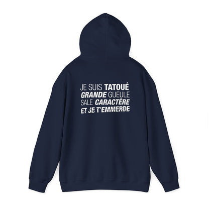 Je suis tatoué, grande gueule, sale caractère et je t'emmerde