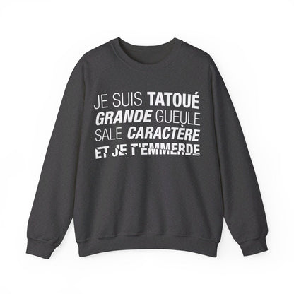 Je suis tatoué, grande gueule, sale caractère et je t'emmerde