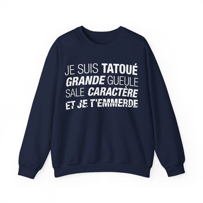 Je suis tatoué, grande gueule, sale caractère et je t'emmerde