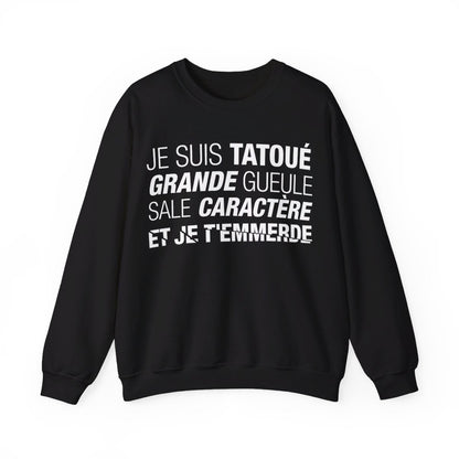 Je suis tatoué, grande gueule, sale caractère et je t'emmerde