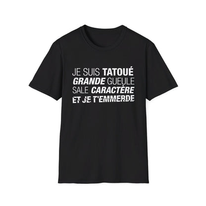 Je suis tatoué, grande gueule, sale caractère et je t'emmerde
