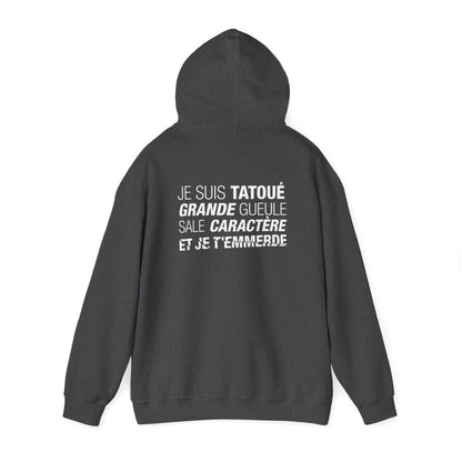 Je suis tatoué, grande gueule, sale caractère et je t'emmerde