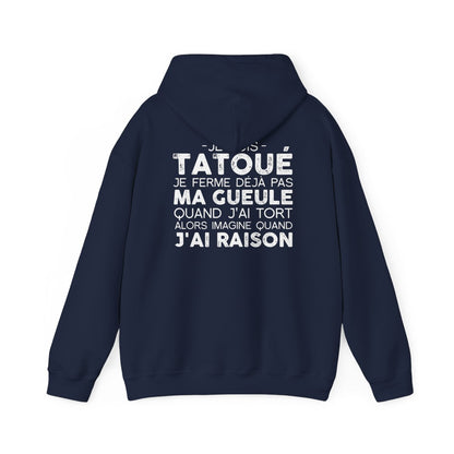 Je suis tatoué je ferme déjà pas ma gueule quand j'ai tort alors imagine quand j'ai raison