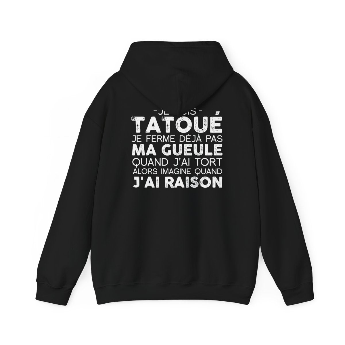 Je suis tatoué je ferme déjà pas ma gueule quand j'ai tort alors imagine quand j'ai raison