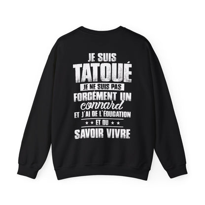 Je suis tatoué je ne suis pas forcément un connard et j'ai de l'éducation et du savoir vivre