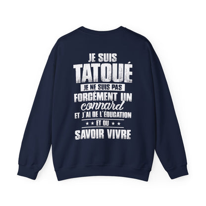 Je suis tatoué je ne suis pas forcément un connard et j'ai de l'éducation et du savoir vivre