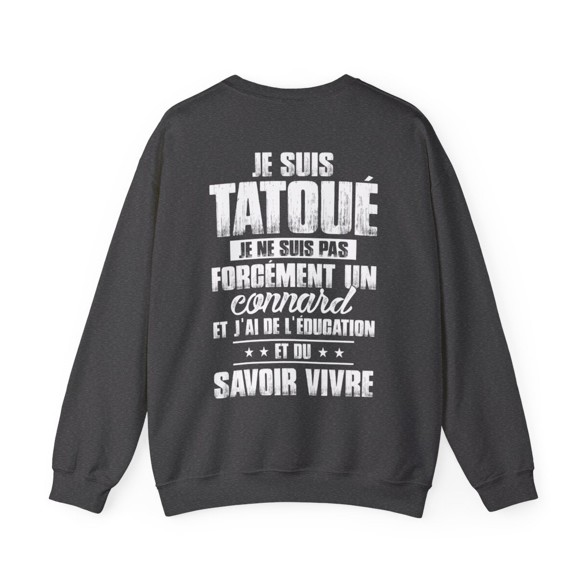 Je suis tatoué je ne suis pas forcément un connard et j'ai de l'éducation et du savoir vivre
