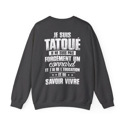 Je suis tatoué je ne suis pas forcément un connard et j'ai de l'éducation et du savoir vivre