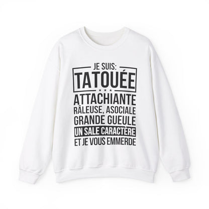Je suis tatouée, attachiante, râleuse, asociale, grande gueule, un sale caractère et je vous emmerde