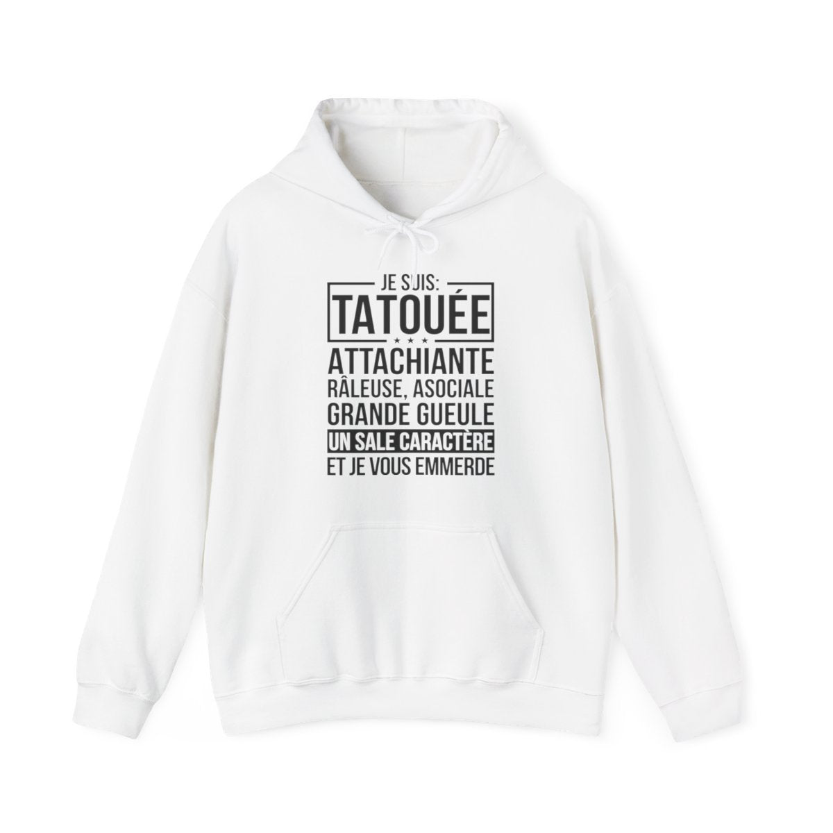 Je suis tatouée, attachiante, râleuse, asociale, grande gueule, un sale caractère et je vous emmerde