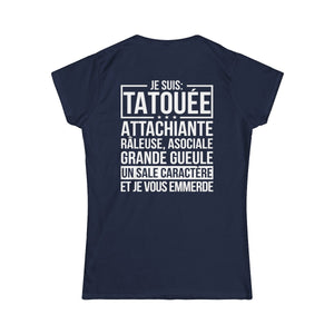 Je suis tatouée, attachiante, râleuse, asociale, grande gueule, un sale caractère et je vous emmerde