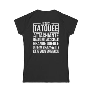 Je suis tatouée, attachiante, râleuse, asociale, grande gueule, un sale caractère et je vous emmerde