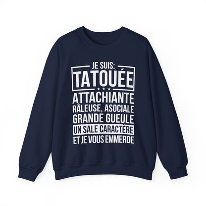 Je suis tatouée, attachiante, râleuse, asociale, grande gueule, un sale caractère et je vous emmerde