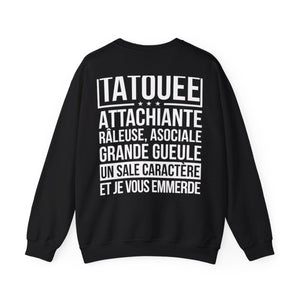 Je suis tatouée, attachiante, râleuse, asociale, grande gueule, un sale caractère et je vous emmerde