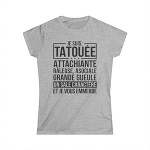 Je suis tatouée, attachiante, râleuse, asociale, grande gueule, un sale caractère et je vous emmerde