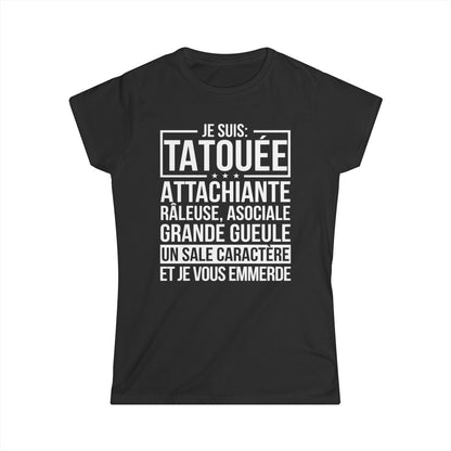 Je suis tatouée, attachiante, râleuse, asociale, grande gueule, un sale caractère et je vous emmerde