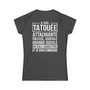 Je suis tatouée, attachiante, râleuse, asociale, grande gueule, un sale caractère et je vous emmerde