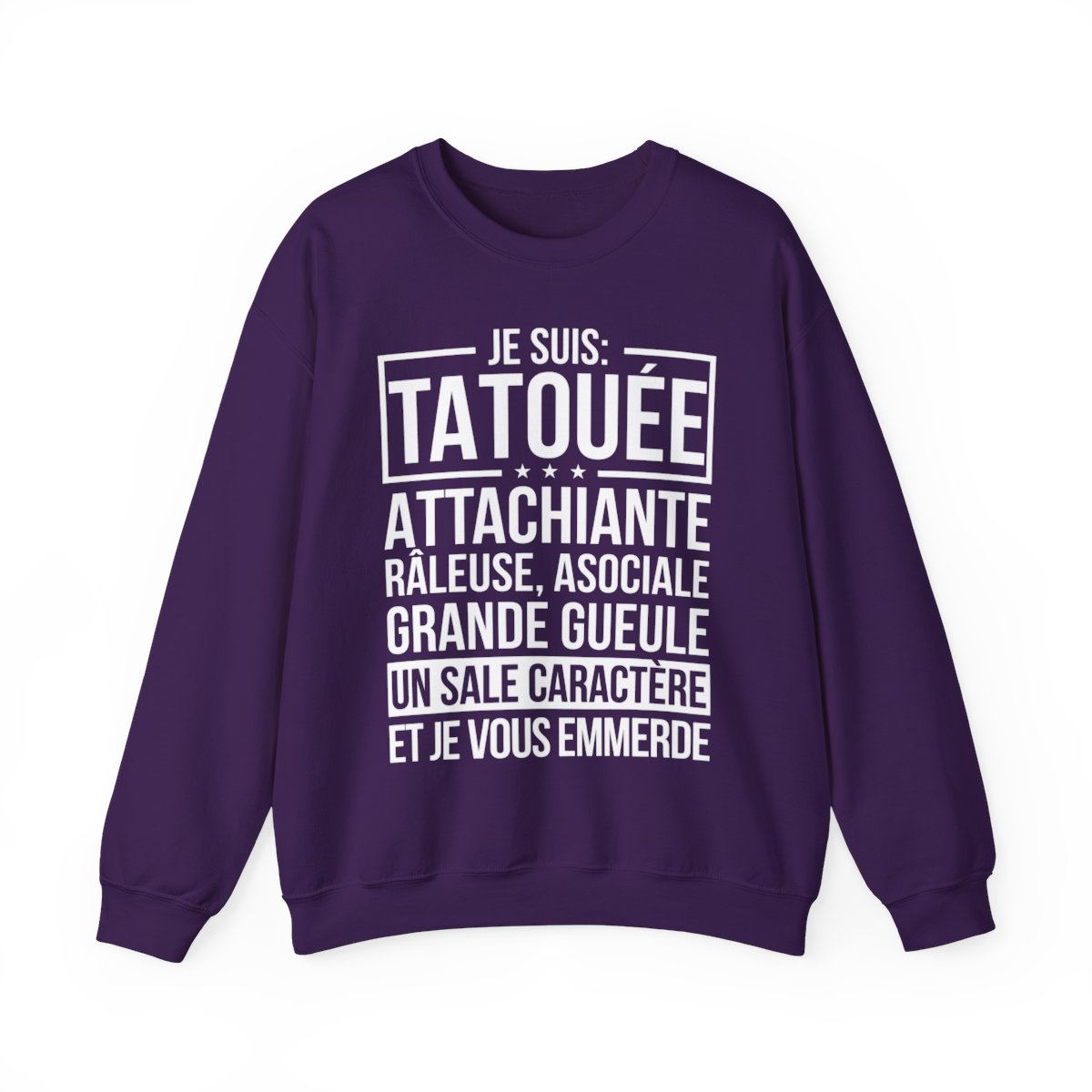 Je suis tatouée, attachiante, râleuse, asociale, grande gueule, un sale caractère et je vous emmerde