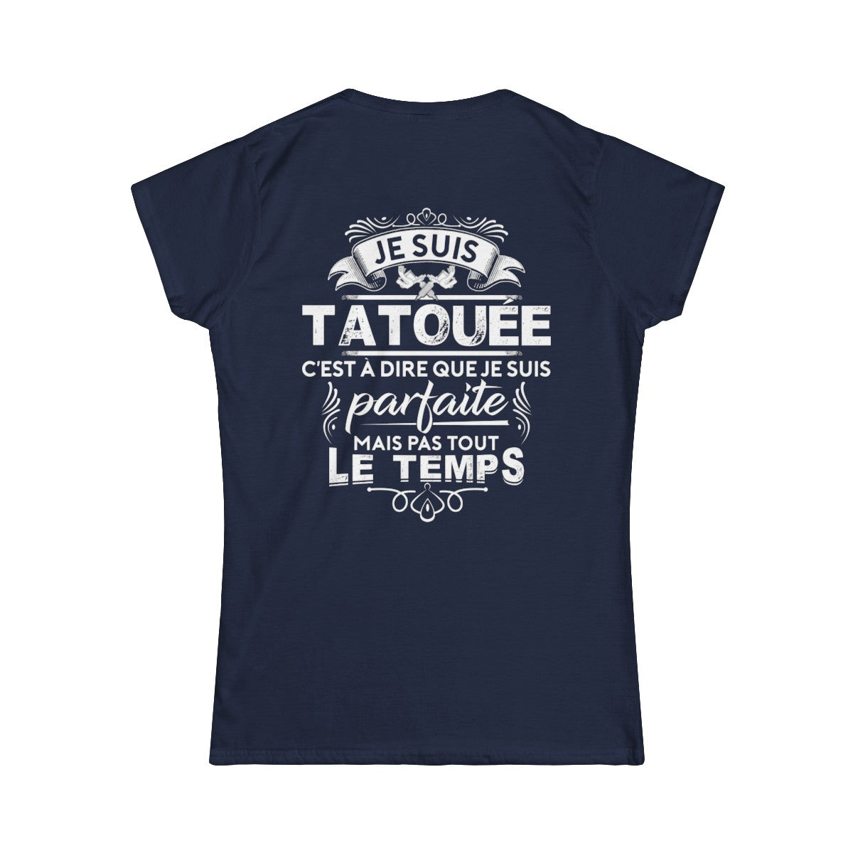 Je suis tatouée c'est à dire que je suis parfaite mais pas tout le temps
