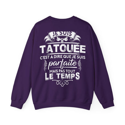 Je suis tatouée c'est à dire que je suis parfaite mais pas tout le temps