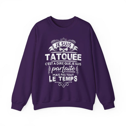 Je suis tatouée c'est à dire que je suis parfaite mais pas tout le temps