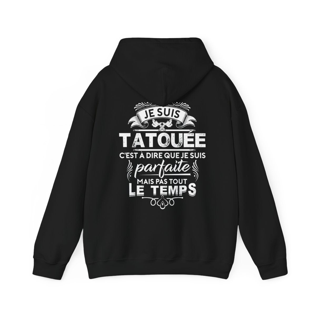 Je suis tatouée c'est à dire que je suis parfaite mais pas tout le temps
