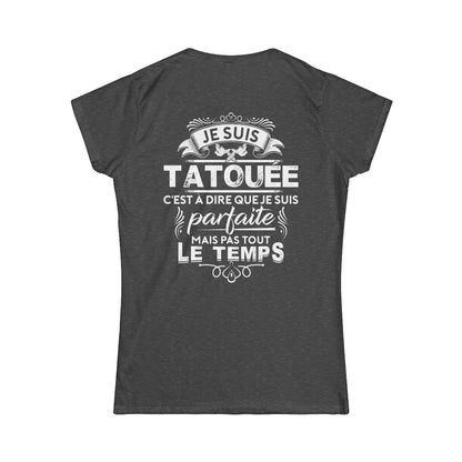 Je suis tatouée c'est à dire que je suis parfaite mais pas tout le temps